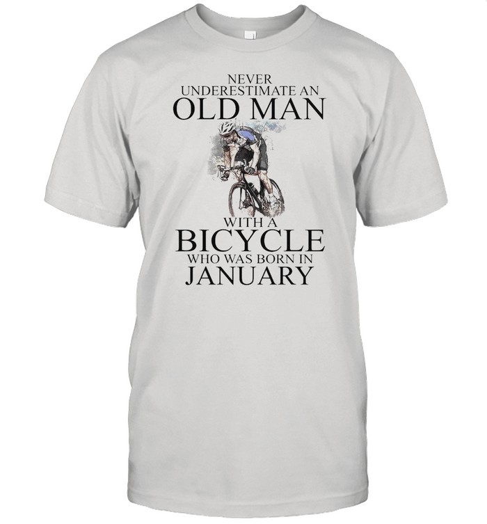 Never Underestimate An Old Man With A Bicycle Who Was Born In January T-shirt Classic Men's T-shirt