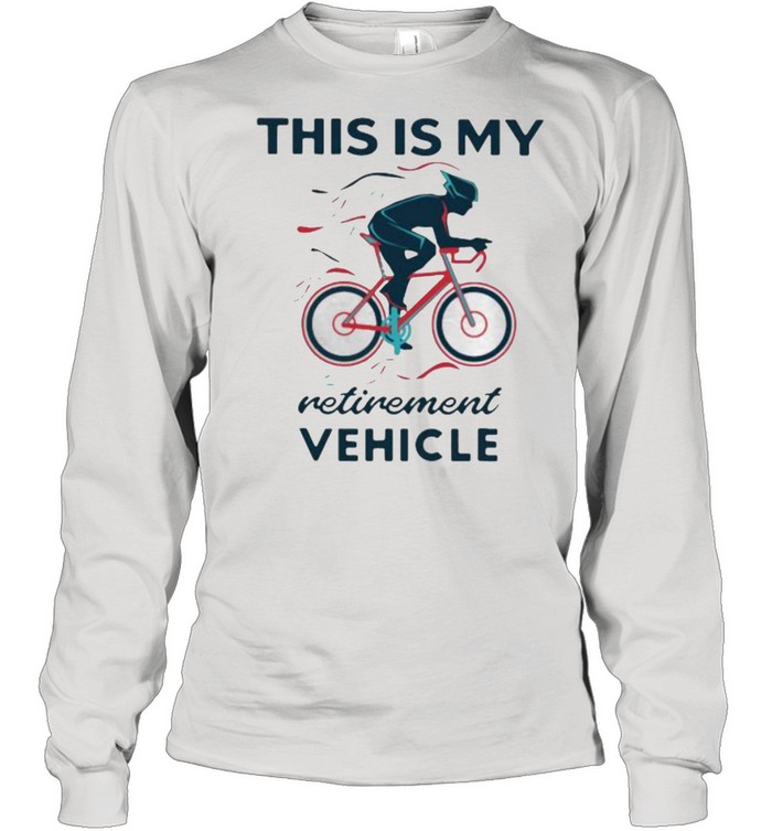 This Is My Retirement Vehicle Bicycle Long Sleeved T-shirt