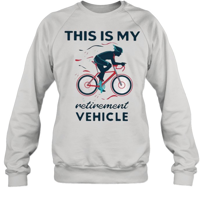 This Is My Retirement Vehicle Bicycle Unisex Sweatshirt