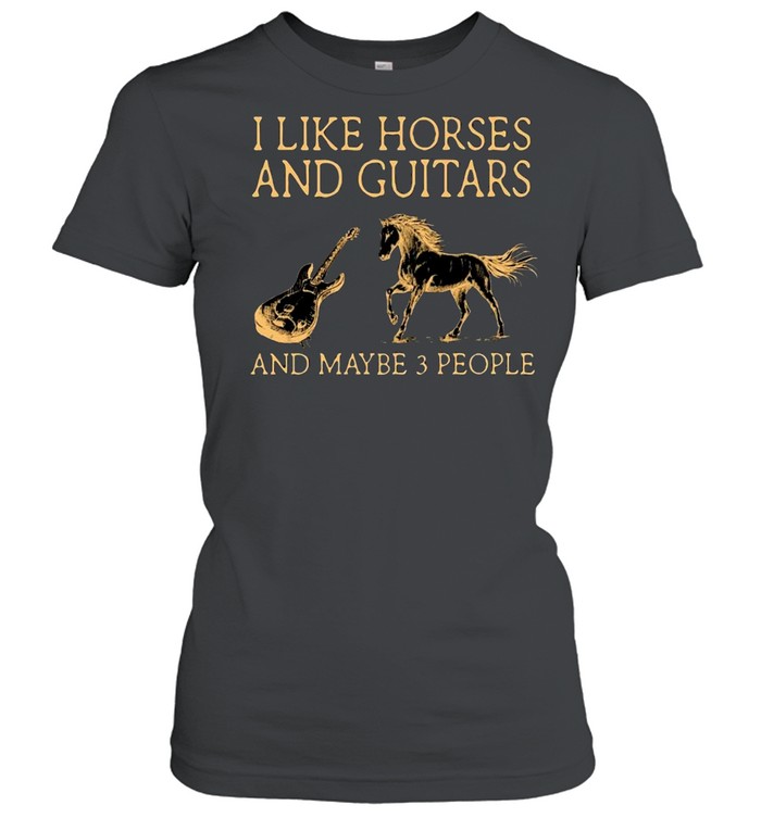 I Like Horses And Guitar And Maybe Three People shirt Classic Women's T-shirt