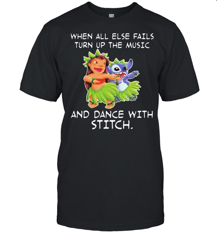 When all else fail turn up the music and dance with stitch lilo shirt Classic Men's T-shirt