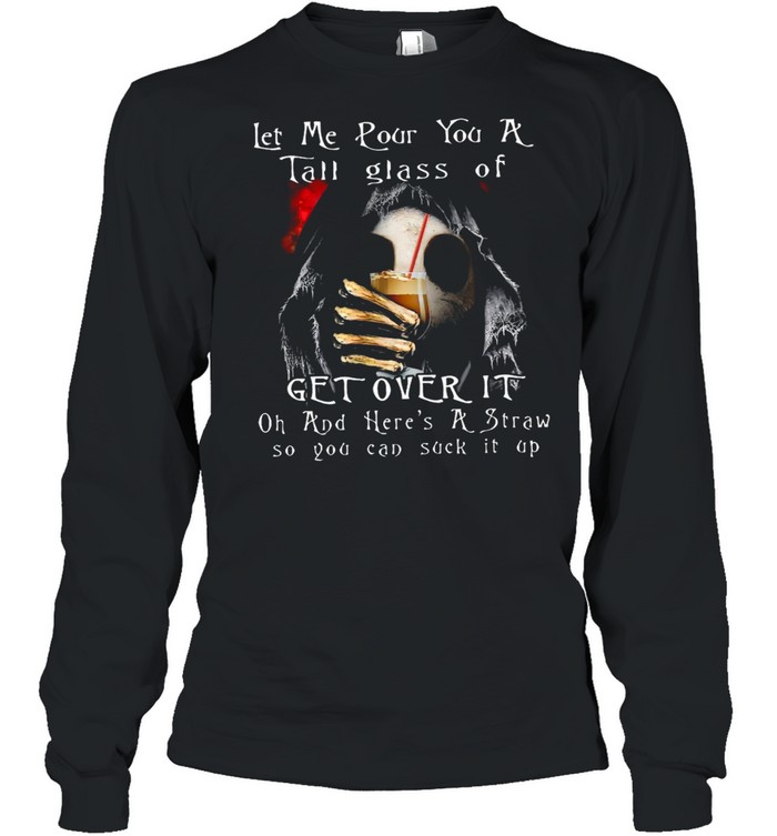 Witch Skeleton Let Me Pour You A Tall Glass Of Get Over It Oh And Here’s A Straw So You Can Suck It Up T-shirt Long Sleeved T-shirt