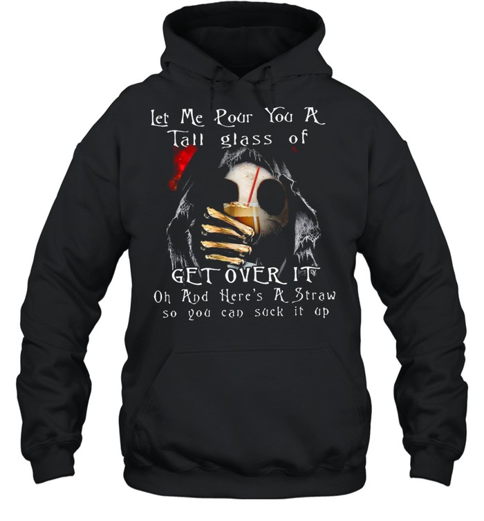 Witch Skeleton Let Me Pour You A Tall Glass Of Get Over It Oh And Here’s A Straw So You Can Suck It Up T-shirt Unisex Hoodie