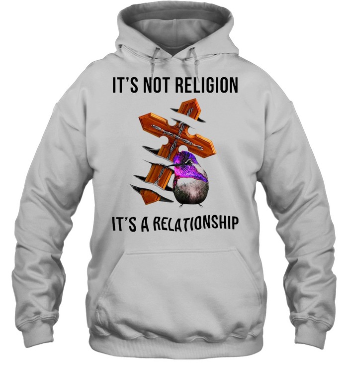 Hummingbird It’s Not Religion It’s A Relationship T-shirt Unisex Hoodie