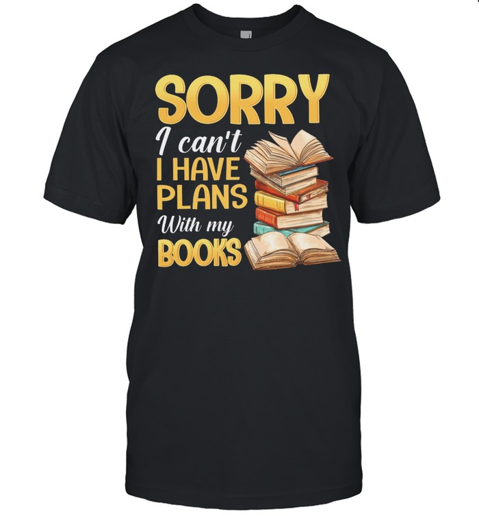 Sorry I Cant I Have Plans With My Books shirt Classic Men's T-shirt
