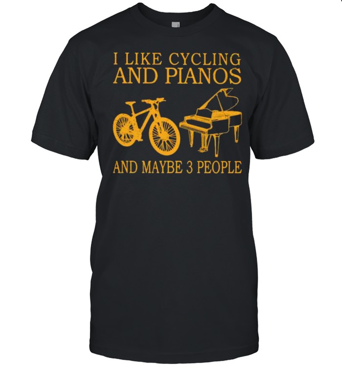I Like Cycling And Pianos And Maybe 3 People  Classic Men's T-shirt