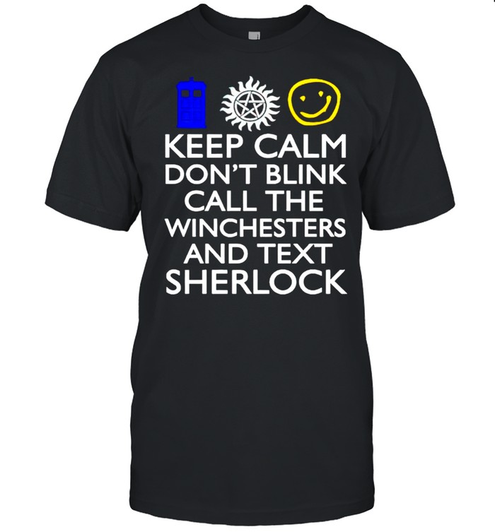 Keep calm don’t blink call the winchesters and text sherlock shirt Classic Men's T-shirt