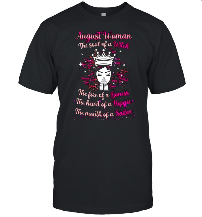 August woman the soul of a witch the fire of a lioness the heart of a hippie the mouth of a sailor shirt Classic Men's T-shirt