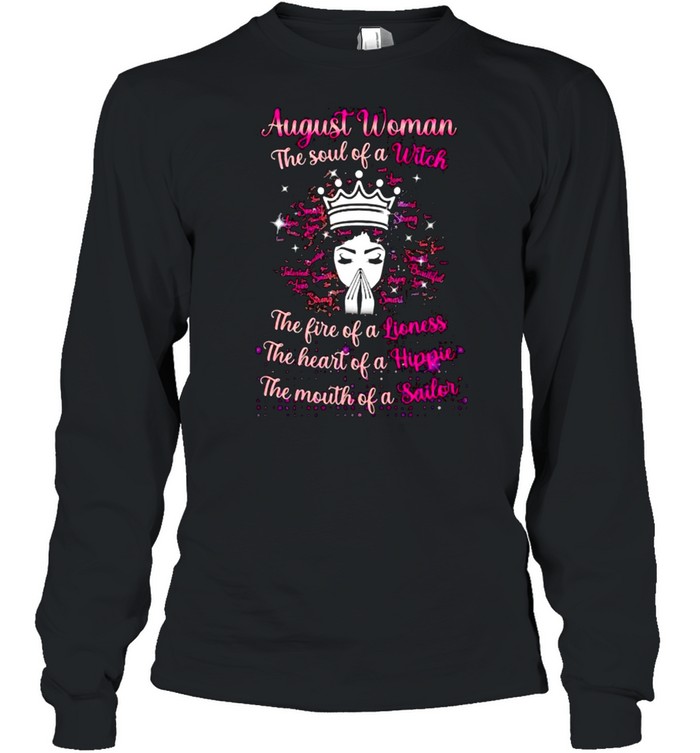 August woman the soul of a witch the fire of a lioness the heart of a hippie the mouth of a sailor shirt Long Sleeved T-shirt