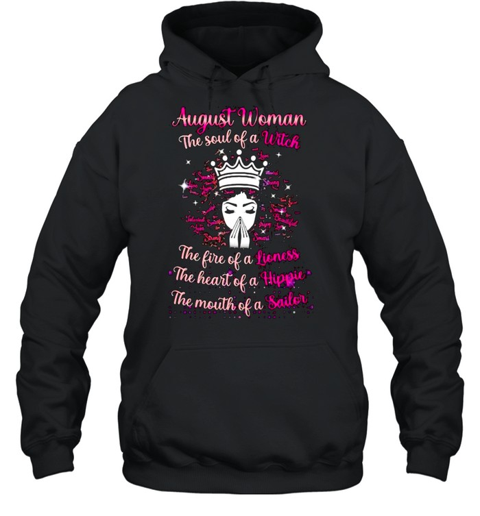 August woman the soul of a witch the fire of a lioness the heart of a hippie the mouth of a sailor shirt Unisex Hoodie