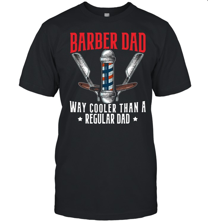 Barber Dad Fathers Day Haircut Barbershop Best Daddy Ever T-shirt Classic Men's T-shirt
