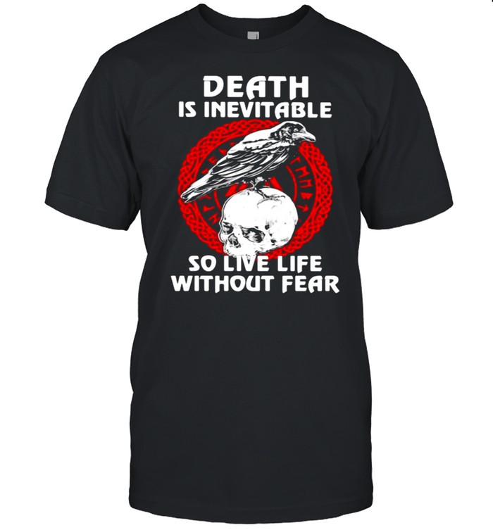 Death Is Inevitable So Live Life Without Fear Skull  Classic Men's T-shirt