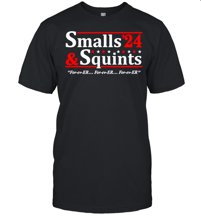 Smalls Squints 2024 forever shirt