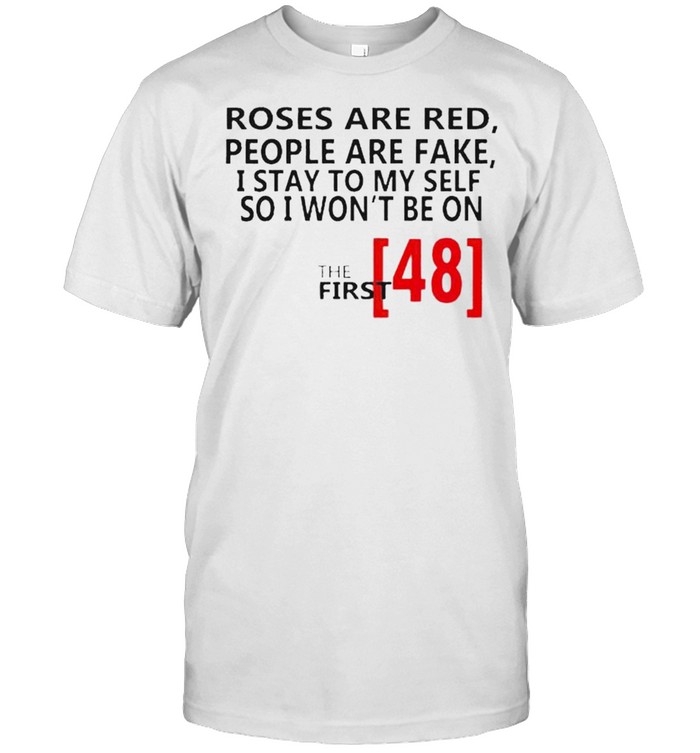 Roses are red people are fake I stay to my self so I won’t be on shirt Classic Men's T-shirt