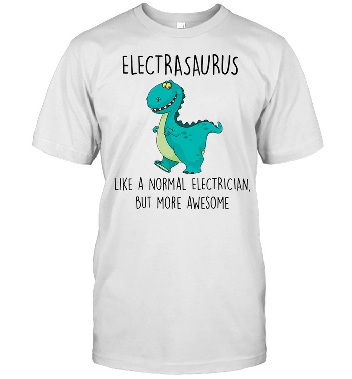Electrasaurus Like A Normal Electrician But More Awesome shirt Classic Men's T-shirt