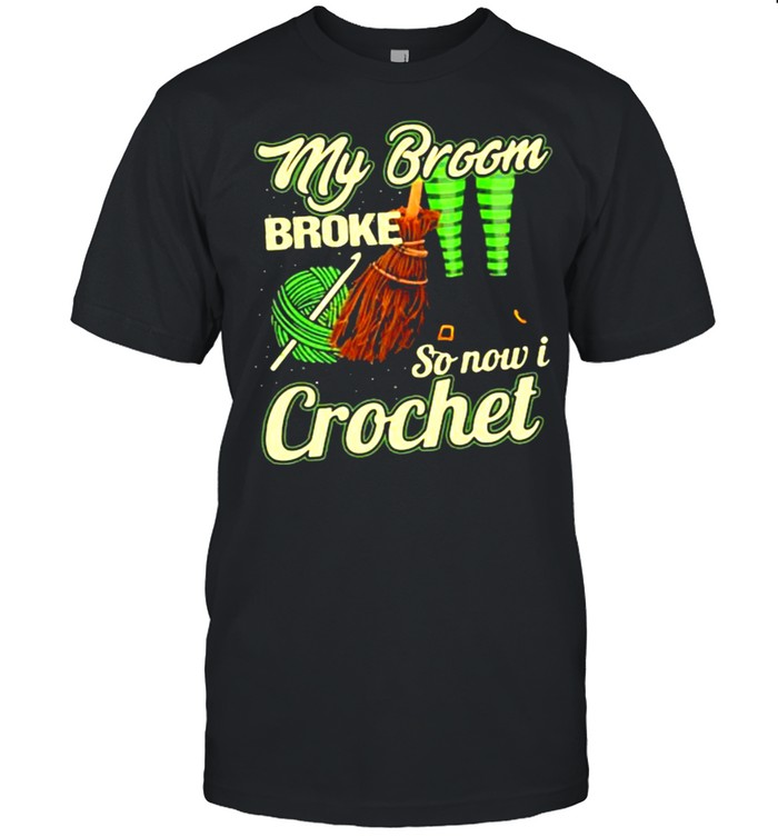 My Broom Broke So Now I Crochet  Classic Men's T-shirt