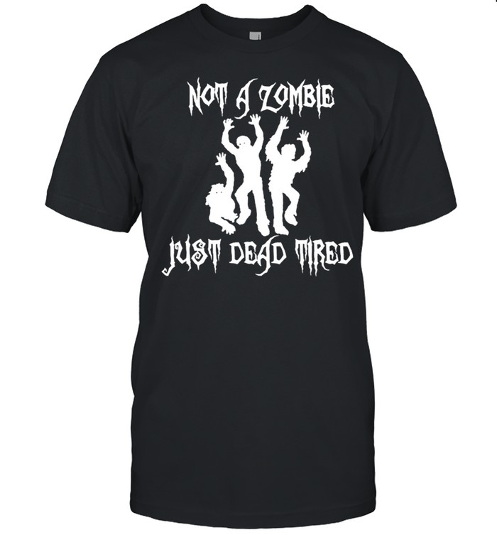 Not A Zombie Just Dead Tired  Classic Men's T-shirt