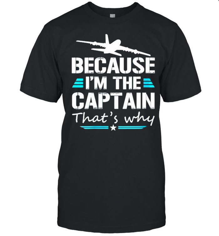 Because I’m the captain that’s why shirt Classic Men's T-shirt