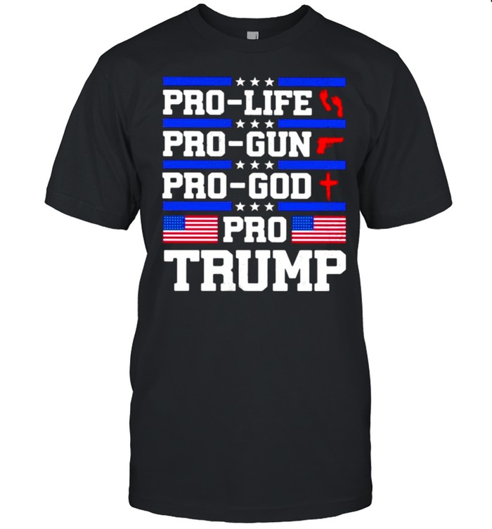 Pro life pro gun pro god pro trump american flag shirt Classic Men's T-shirt