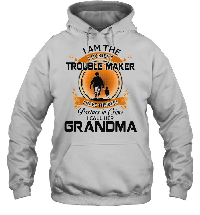 I Am The Luckiest Trouble Maker I Have The Best Partner In Crime I Call Her Grandma Grandson T-shirt Unisex Hoodie