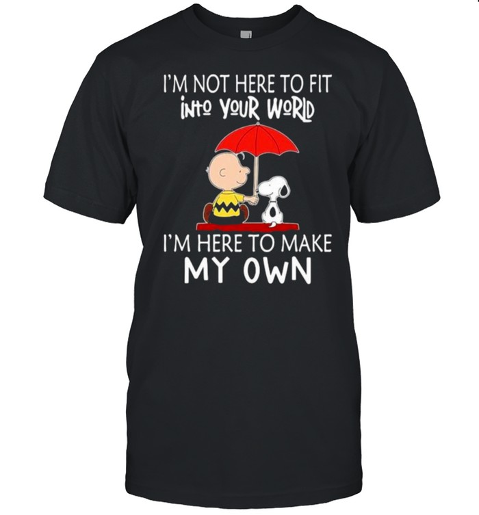 I’m Mot Here To Fit Into Your World I’n here To Make My Own Snoopy  Classic Men's T-shirt