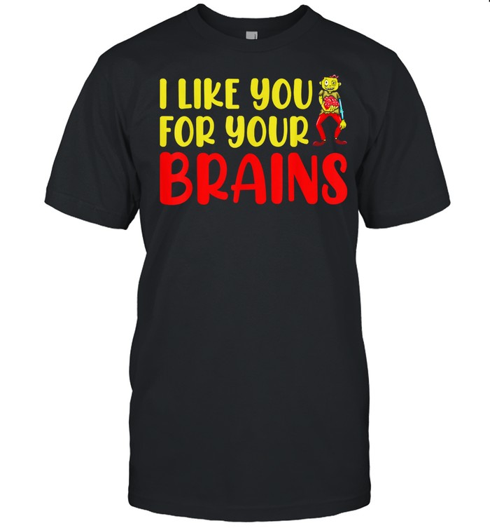 I Like You For Your Brains Halloween shirt Classic Men's T-shirt
