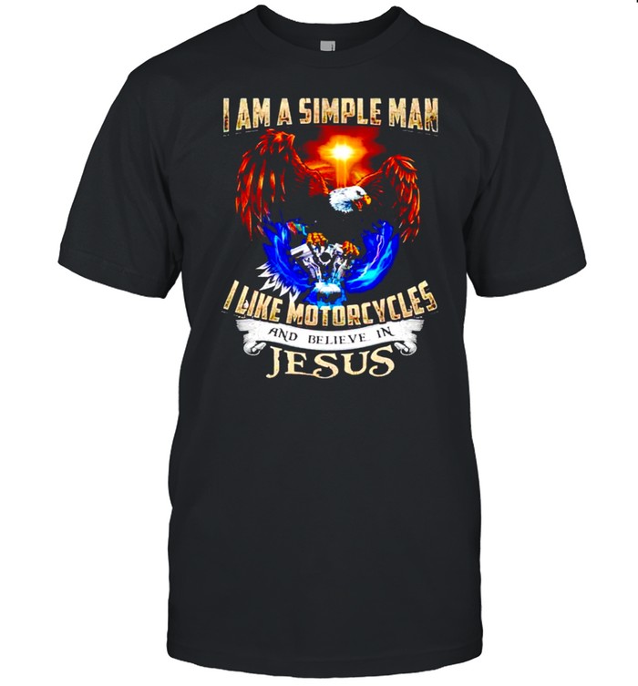 I am a simple man I like motorcycles and believe in Jesus shirt Classic Men's T-shirt