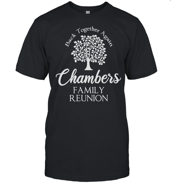 Chambers Family Reunion Back Together Again For All shirt Classic Men's T-shirt