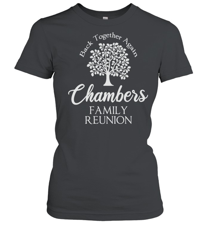 Chambers Family Reunion Back Together Again For All shirt Classic Women's T-shirt