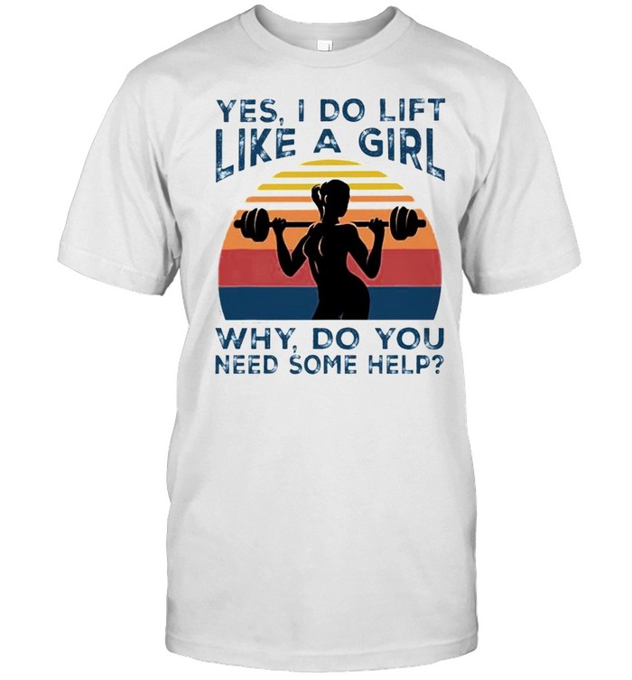 Yes I do lift like a girl why do you need some help shirt Classic Men's T-shirt
