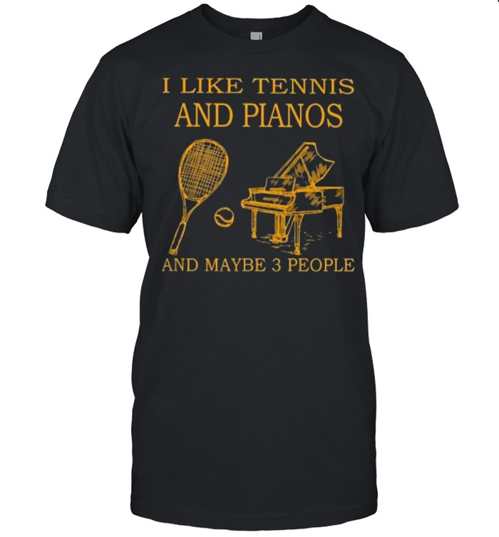 i like tennis and pianos and maybe 3 people shirt Classic Men's T-shirt