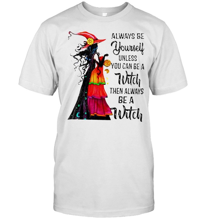 Halloween always be yourself unless you can be a witch shirt Classic Men's T-shirt
