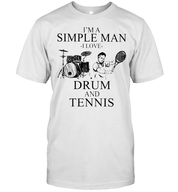Im a simple man I love drum and tennis shirt Classic Men's T-shirt