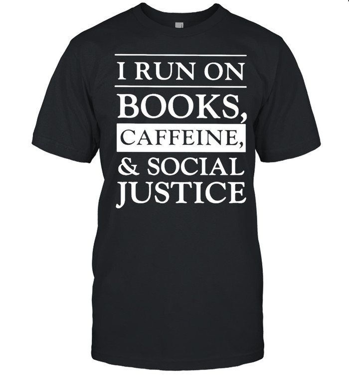 I run on books caffeine and social justice shirt Classic Men's T-shirt