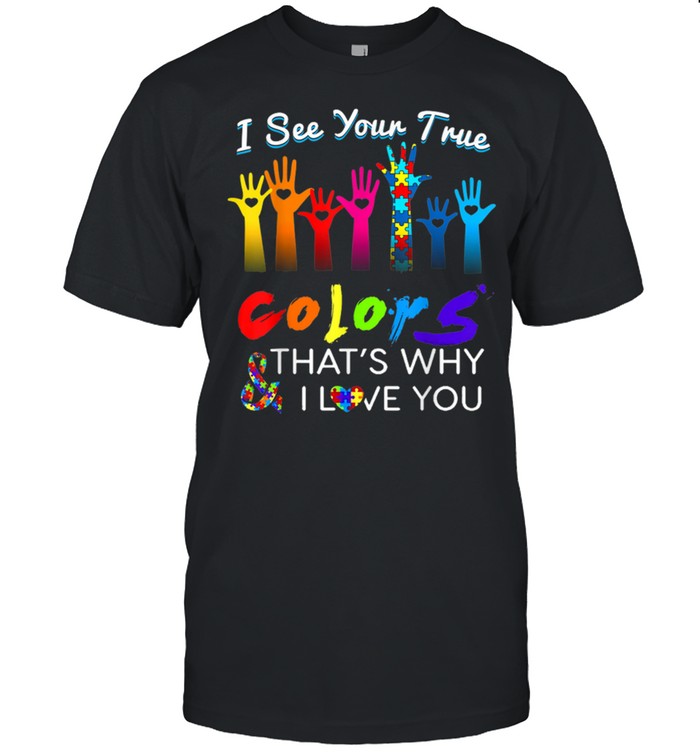 Autism Awareness I See Your True Colors Hands Autism shirt Classic Men's T-shirt