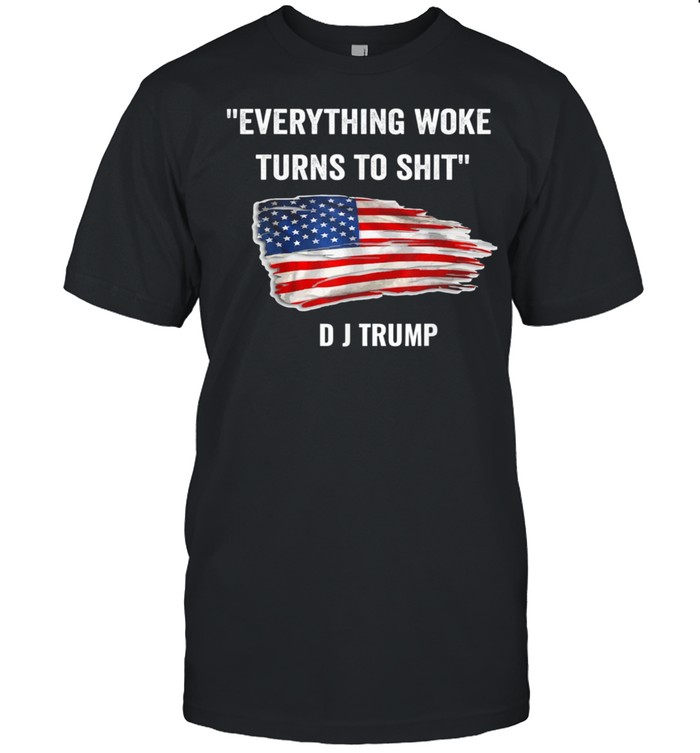 Everything Woke Turns to Shit Donald Trump Flag shirt Classic Men's T-shirt