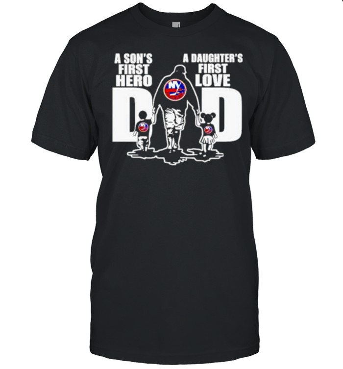 York Islanders Dad A Son’s First Hero A Daughter’s First Love Shirt