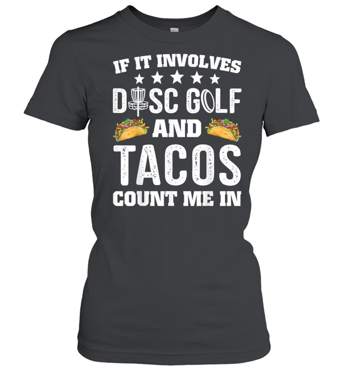If It Involves Disc Golf And Tacos Count Me In Frisbee shirt Classic Women's T-shirt