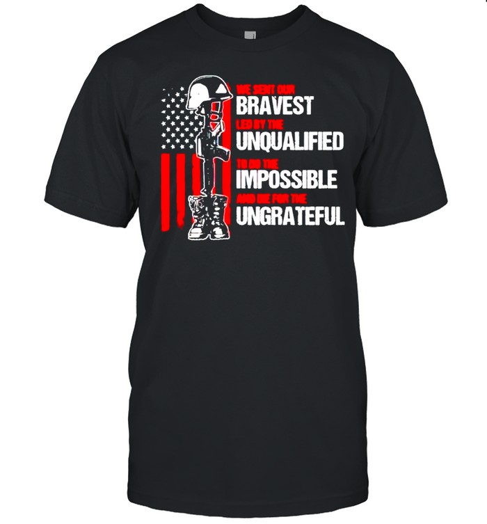 We sent our bravest led by the unqualified shirt Classic Men's T-shirt