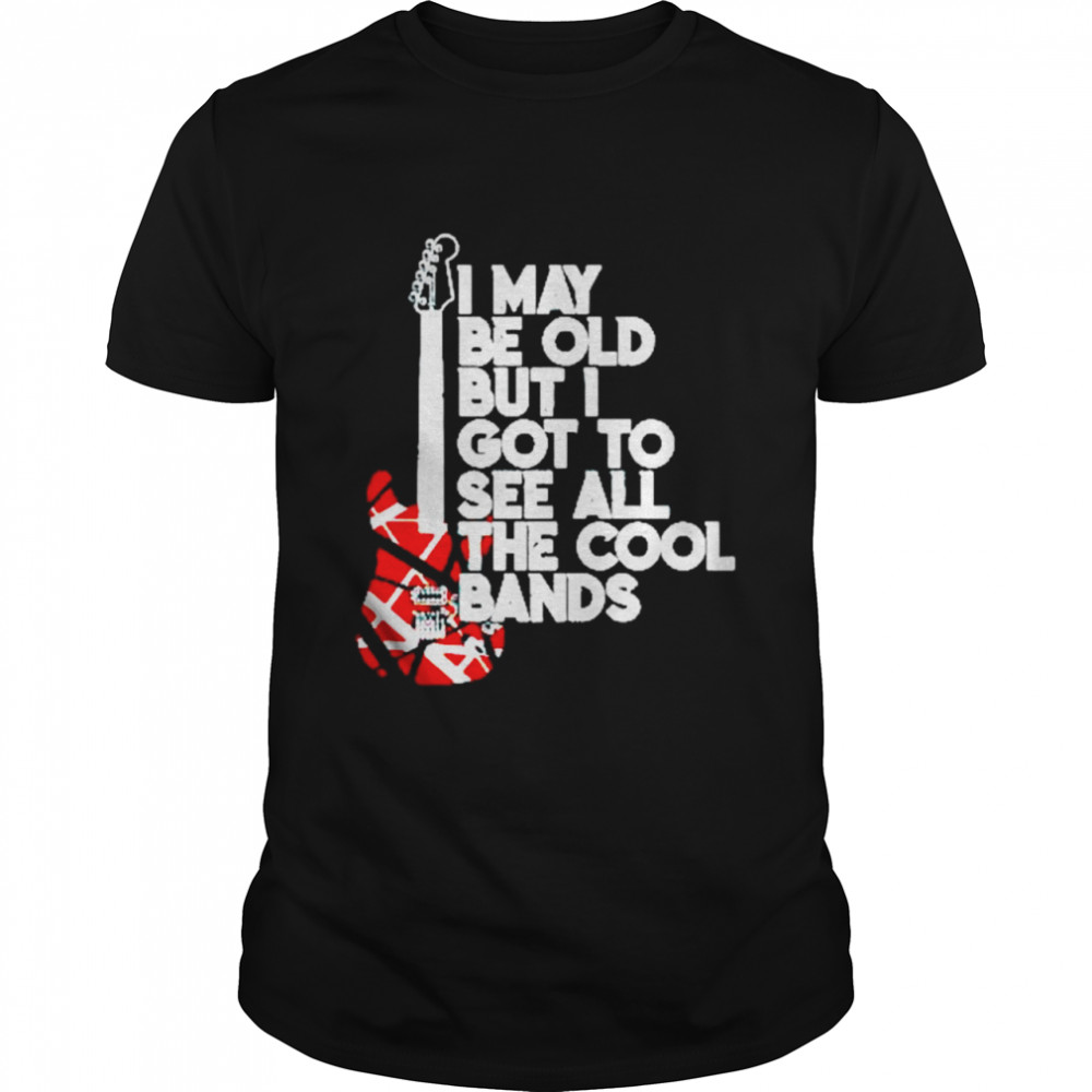 I may be old but I got to see all the cool bands 80s rock shirt Classic Men's T-shirt