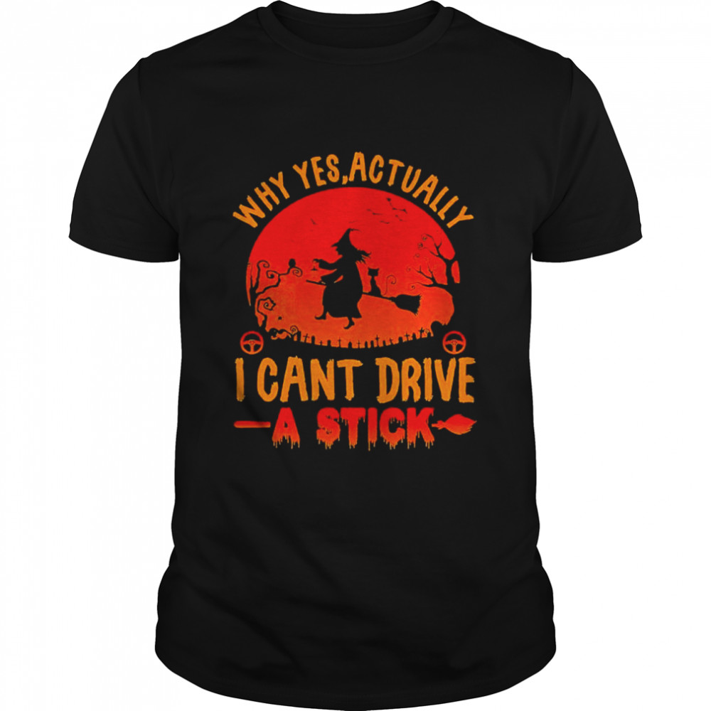Witch why yes actually I can’t drive a stick shirt Classic Men's T-shirt