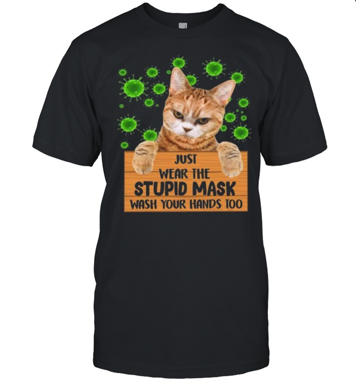 Cat just wear the stupid mask wash your hands too shirt Classic Men's T-shirt