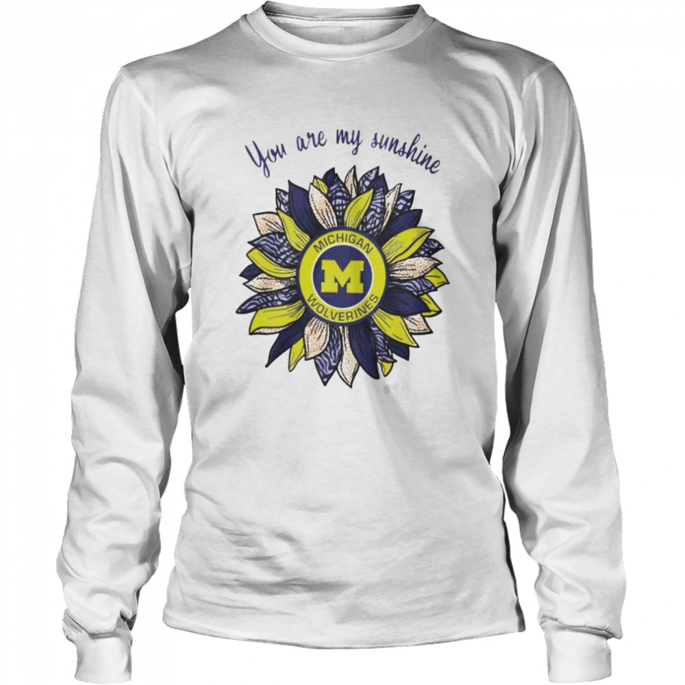 Michigan Wolverines you are my sunshine shirt Long Sleeved T-shirt