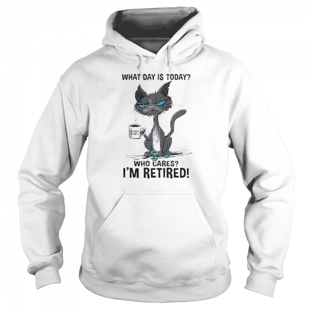 Black cat retired paramedic what day is today who cares I’m retired shirt Unisex Hoodie