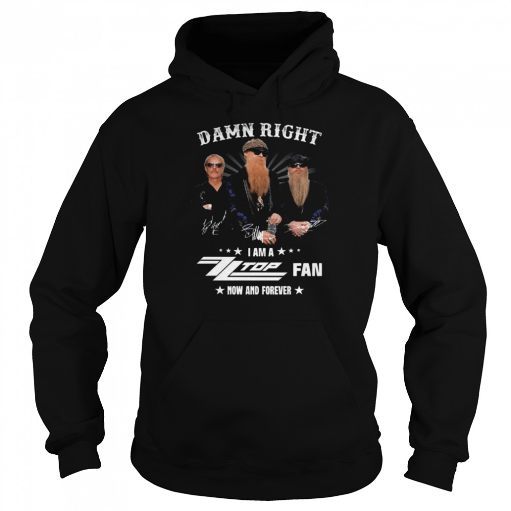 Damn right I am a ZZ Top Fan now and forever signatures shirt Unisex Hoodie