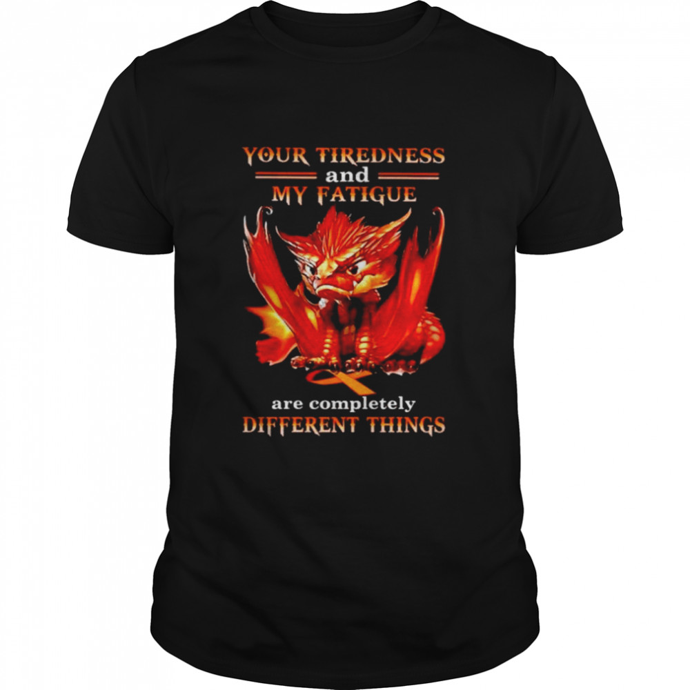Dragon your tiredness and my fatigue are completely shirt Classic Men's T-shirt