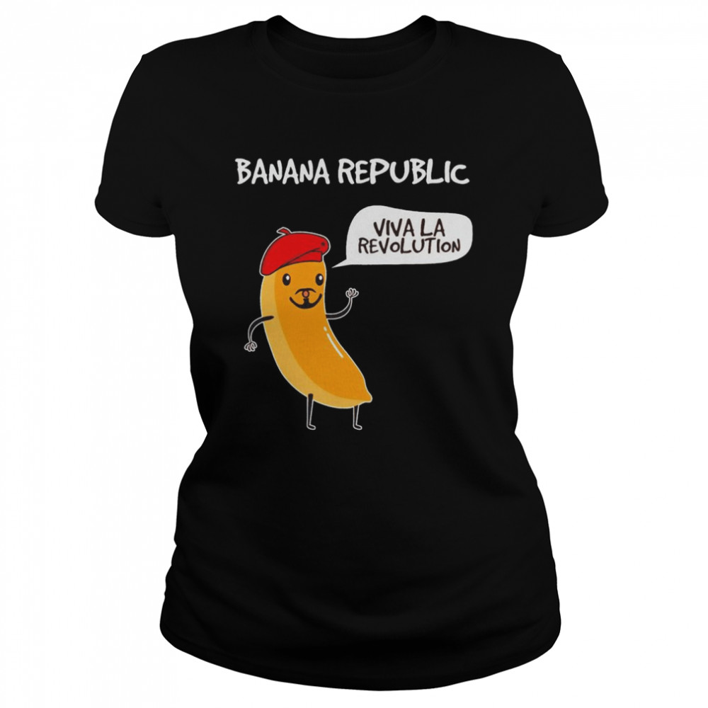 Banana Republic viva la revolution shirt Classic Women's T-shirt
