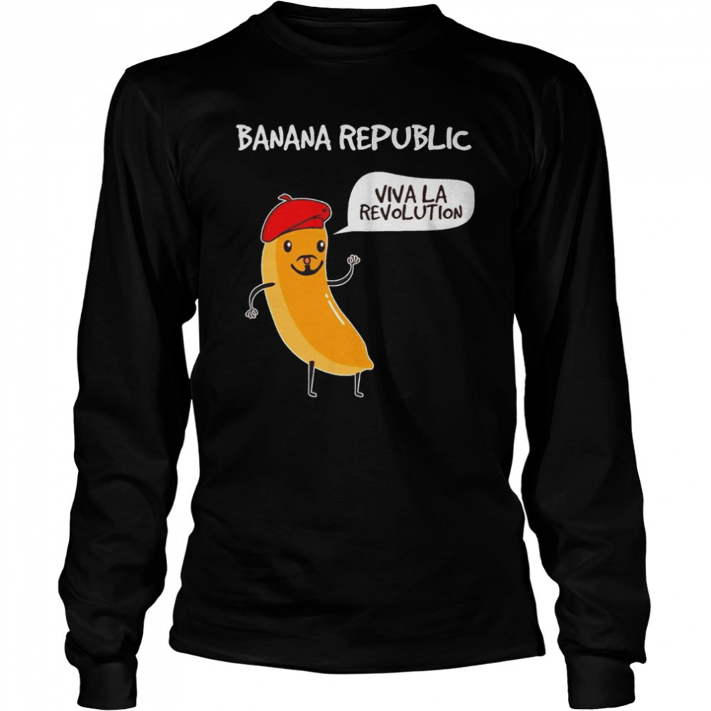 Banana Republic viva la revolution shirt Long Sleeved T-shirt
