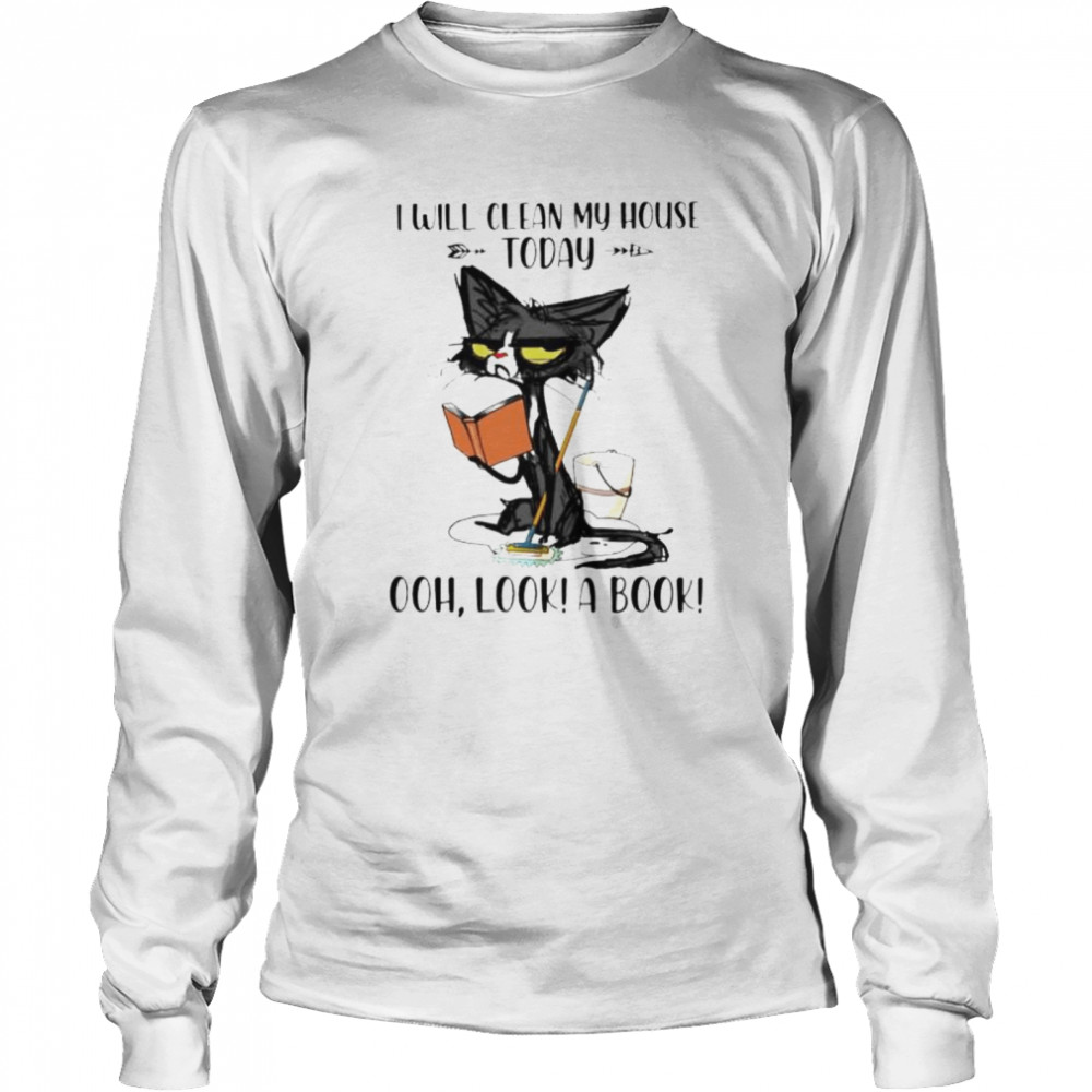 Cat I will clean my house today ohh look a book shirt Long Sleeved T-shirt