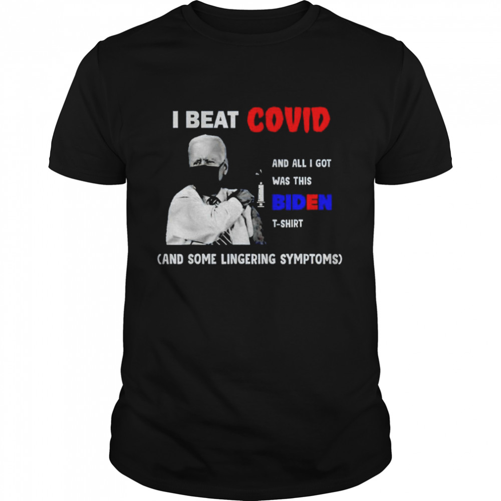 I beat Covid and all I got was this Biden t-shirt and some lingering symptoms shirt Classic Men's T-shirt